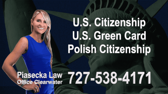 U.S. Citizenship, U.S. Green Card, Polish Citizenship, Attorney, Lawyer, Agnieszka Piasecka, Aga Piasecka, Piasecka, Florida, US, USA
